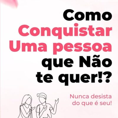 Como conquistar qualquer mulher