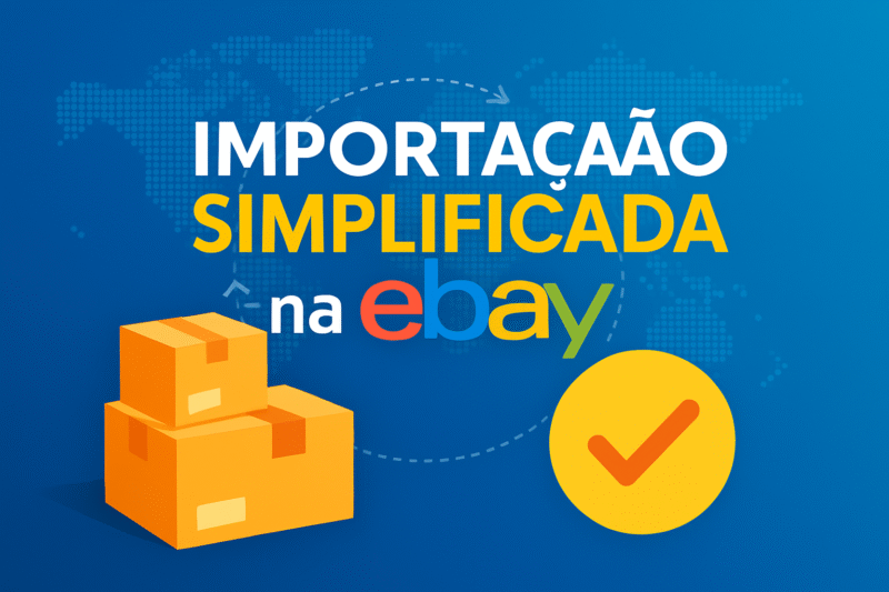 IMPORTAÇÃO SIMPLIFICADA NO EBAY