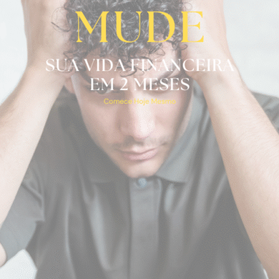 Mude sua vida Financeira em 2 meses