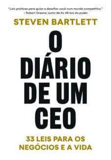 O Diário de um CEO - 33 Leis para os negócios e a vida. "STEVEN BARTLETT"